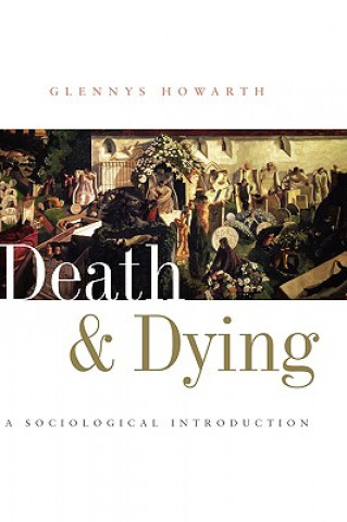 Kniha Death and Dying - A Sociological Introduction Glennys Howarth