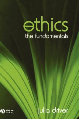 Kniha Ethics - The Fundamentals Julia Driver