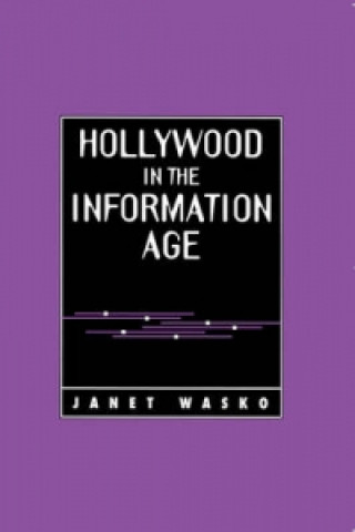 Knjiga Hollywood in the Information Age Janet Wasko