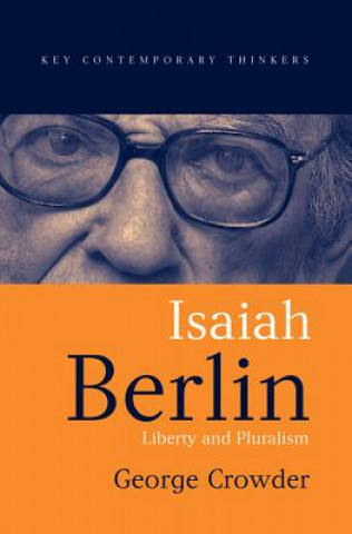 Könyv Isaiah Berlin: Liberty and Pluralism George Crowder