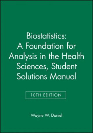 Kniha Biostatistics: A Foundation for Analysis in the Health Sciences, 10e Student Solutions Manual Wayne W. Daniel