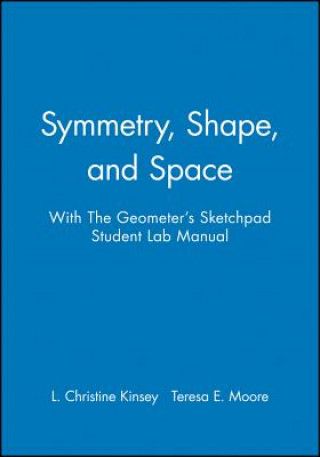 Kniha Symmetry, Shape, and Space with The Geometer's Sketchpad Student Lab Manual Teresa E. Moore