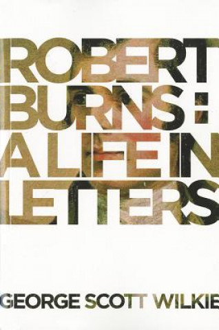 Kniha Robert Burns: A Life in Letters Robert Burns