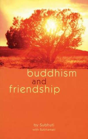 Carte Buddhism and Friendship Dharmachari Subhuti