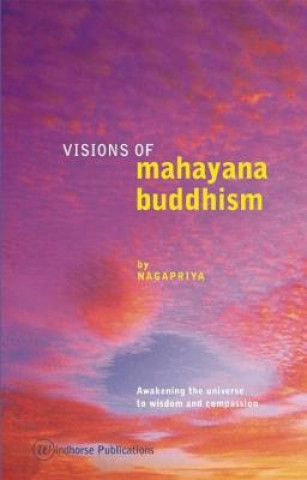 Könyv Visions of Mahayana Buddhism Nagapriya