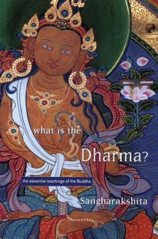 Kniha What is the Dharma? Bikshu Sangharakshita