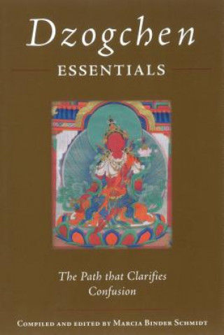 Knjiga Dzogchen Essentials Marcia Schmidt
