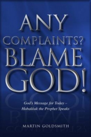Kniha Any Complaints? Blame God! Martin Goldsmith