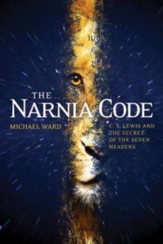 Książka Narnia Code: C S Lewis and the Secret of the Seven Heavens Michael Ward