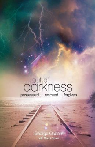 Könyv Out of Darkness: The George Osborn Story Becci Brown