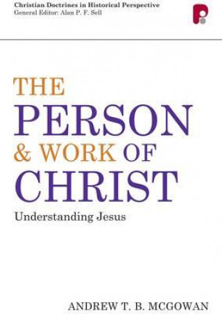 Carte Person and Work of Christ: Understanding Jesus Andrew T.B. McGowan