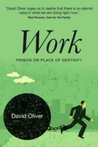 Kniha Work - Prison or Place of Destiny? David Oliver