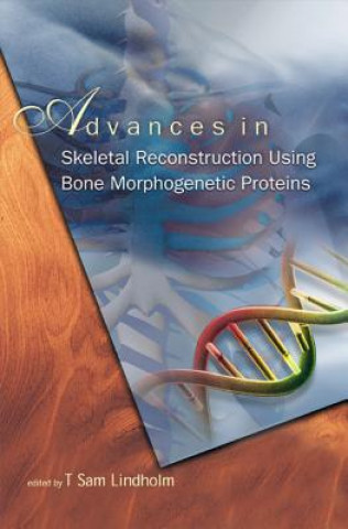 Kniha Advances In Skeletal Reconstruction Using Bone Morphogenetic Proteins 