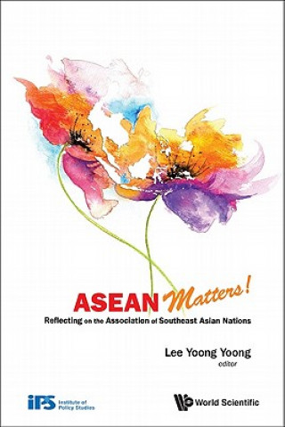 Книга Asean Matters! Reflecting On The Association Of Southeast Asian Nations Yoong Yoong Lee