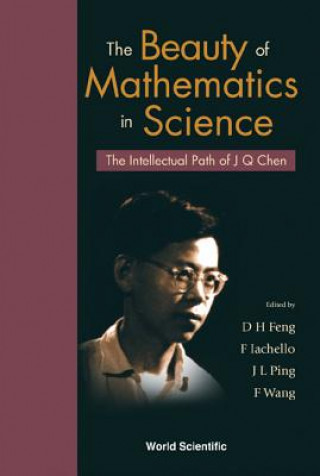 Libro Beauty Of Mathematics In Science, The: The Intellectual Path Of J Q Chen Feng Da-hsuan