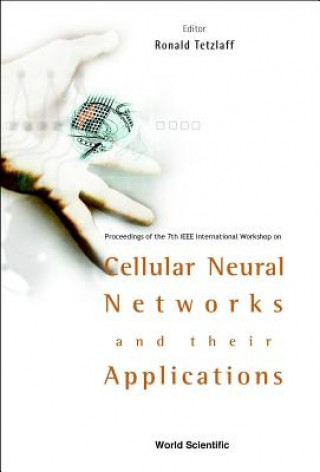 Kniha Cellular Neural Networks And Their Applications: Procs Of The 7th Ieee Int'l Workshop 