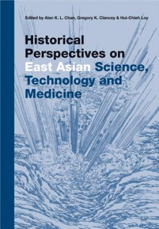 Carte Historical Perspectives On East Asian Science, Technology And Medicine CHAN A K L ET AL