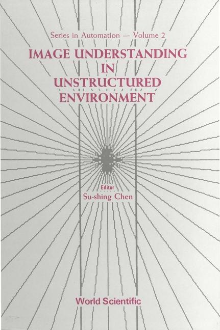 Książka Image Understanding In Unstructured Environment S. S. Chen