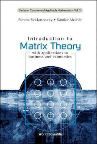 Kniha Introduction To Matrix Theory: With Applications To Business And Economics SZIDAROVSZKY F & MOL