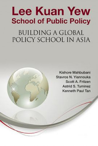 Carte Lee Kuan Yew School Of Public Policy: Building A Global Policy School In Asia Scott Fritzen