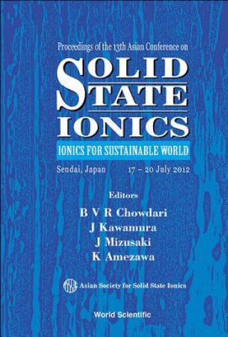 Knjiga Solid State Ionics: Ionics For Sustainable World - Proceedings Of The 13th Asian Conference B V R Chowdari