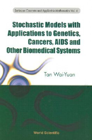 Könyv Stochastic Models With Applications To Genetics, Cancers, Aids And Other Biomedical Systems Wai-Yuan Tan