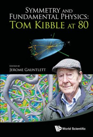 Książka Symmetry And Fundamental Physics: Tom Kibble At 80 Jerome Gauntlett