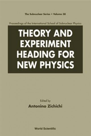Könyv Theory And Experiment Heading For New Physics, Procs Of The Int'l Sch Of Subnuclear Physics Antonino Zichichi