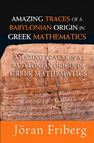 Kniha Amazing Traces Of A Babylonian Origin In Greek Mathematics Joran Friberg