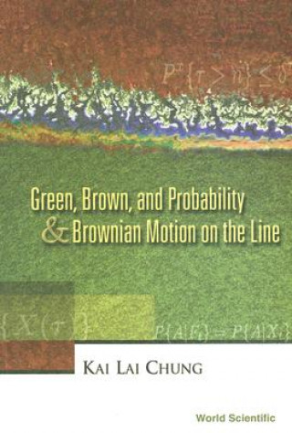Carte Green, Brown and Probability and Brownian Motion on the Line Kai Lai Chung