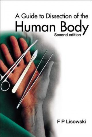 Carte Guide To Dissection Of The Human Body, A (2nd Edition) F.P. Lisowski