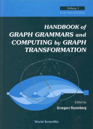 Kniha Handbook Of Graph Grammars And Computing By Graph Transformation, Vol 1: Foundations Grzegorz Rozenberg