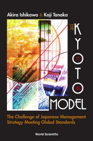 Kniha Kyoto Model, The: The Challenge Of Japanese Management Strategy Meeting Global Standards K oji Tanaka