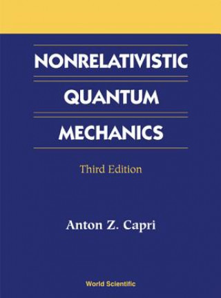 Könyv Nonrelativistic Quantum Mechanics, Third Edition Anton Z. Capri