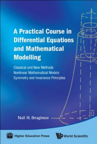 Książka Practical Course In Differential Equations And Mathematical Modelling, A: Classical And New Methods. Nonlinear Mathematical Models. Symmetry And Invar Nail H. Ibragimov