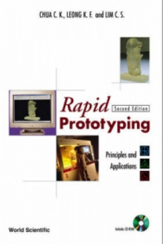 Knjiga Rapid Prototyping: Principles And Applications (2nd Edition) (With Companion Cd-rom) K.F. Leong