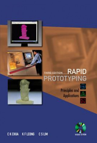 Kniha Rapid Prototyping: Principles And Applications (3rd Edition) (With Companion Cd-rom) C.S. Lim