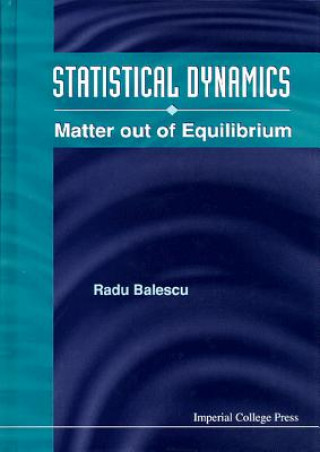 Książka Statistical Dynamics: Matter Out Of Equilibrium Balescu