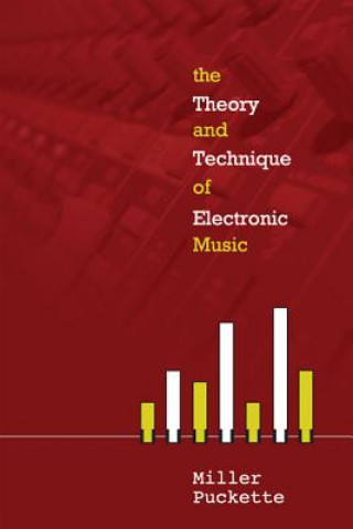 Książka Theory And Techniques Of Electronic Music, The Miller Puckette