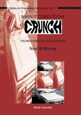 Kniha When It Comes To The Crunch: The Mechanics Of Car Collisions N.W. Murray