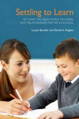 Kniha Settling Troubled Pupils to Learn: Why Relationships Matter in School Daniel A. Hughes