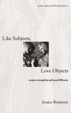 Kniha Like Subjects, Love Objects Jessica Benjamin