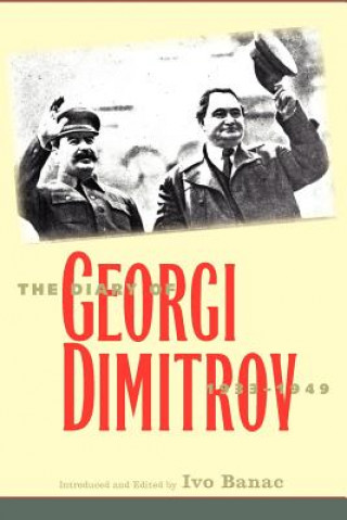 Carte Diary of Georgi Dimitrov, 1933-1949 Ivo Banac