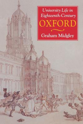 Knjiga University Life in Eighteenth-Century Oxford Graham Midgley
