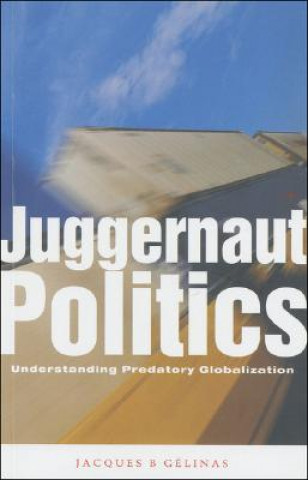 Knjiga Juggernaut Politics Jacques Gelinas
