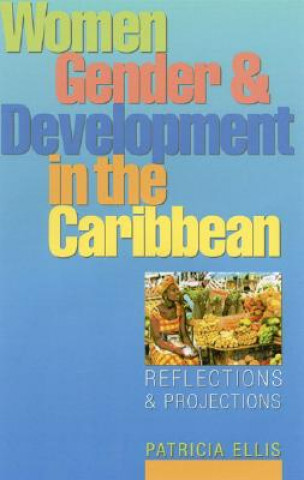 Könyv Women, Gender and Development in the Caribbean Patricia Ellis