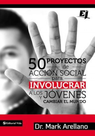 Buch 50 proyectos de accion social para involucrar a los jovenes y cambiar el mundo Mark Arellano