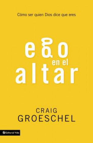 Kniha Ego en el altar Craig Groeschel