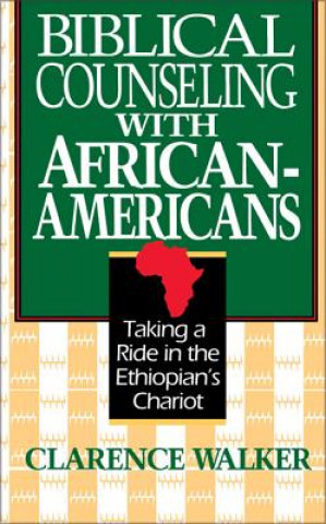 Kniha Biblical Counseling with African-Americans Clarence E. Walker