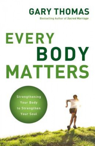 Könyv Every Body Matters Gary L. Thomas